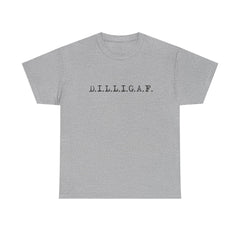 Heavy Cotton Tee „DILLIGAF“